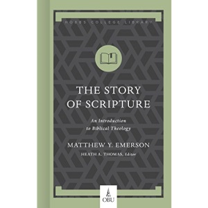 The Story of Scripture: An Introduction to Biblical Theology (Hobbs College Library)