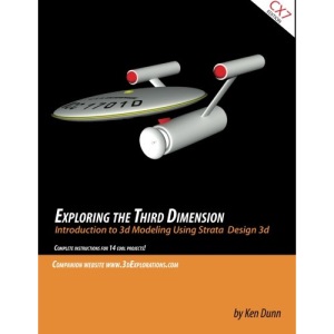 Exploring the Third Dimension: Introduction to 3d Modeling Using Strata Design 3d