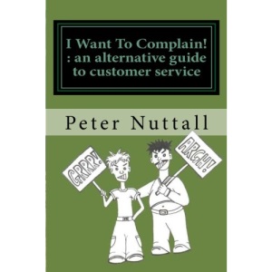 I Want to Complain : An Alternative Guide to Customer Service