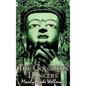 The Golgotha Dancers by Manly Wade Wellman, Fiction, Classics, Fantasy, Horror