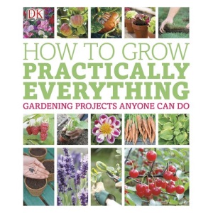 How to Grow Practically Everything