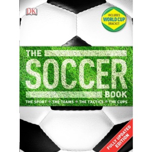 The Soccer Book: The Sport, the Teams, the Tactics, the Cups [With Poster]