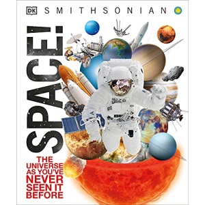 Space!: The Universe As You've Never Seen It Before (DK Smithsonian Knowledge Encyclopedia)