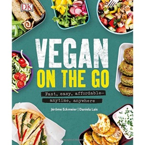 Vegan on the Go: Fast, Easy, Affordable Anytime, Anywhere
