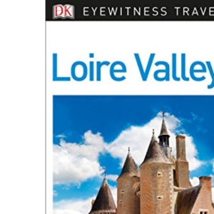 DK Eyewitness Loire Valley (Travel Guide)