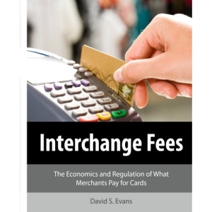 Interchange Fees: The Economics and Regulation of What Merchants Pay for Cards