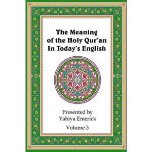 The Meaning of the Holy Qur'an in Today's English: Volume 3