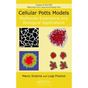 Cellular Potts Models: Multiscale Extensions and Biological Applications (Chapman & Hall/CRC Mathematical & Computational Biology)