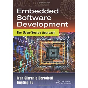 Embedded Software Development: The Open-Source Approach: 4 (Embedded Systems)
