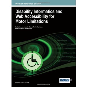 Disability Informatics and Web Accessibility for Motor Limitations (Advances in Medical Technologies and Clinical Practice)