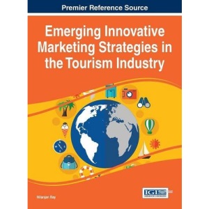 Emerging Innovative Marketing Strategies in the Tourism Industry (Advances in Hospitality, Tourism, and the Services Industry)
