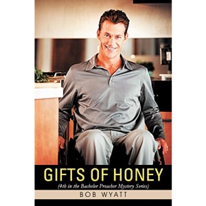 Gifts Of Honey: (4th in the Bachelor Preacher Mystery Series)