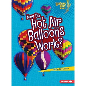 How Do Hot Air Balloons Work? (Lightning Bolt Books (R) -- How Flight Works)