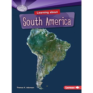 Learning About South America (Do You Know The Continents Searchlight)
