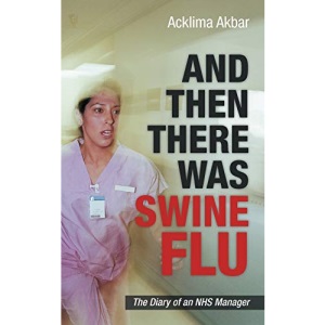 And Then There Was Swine Flu: The Diary of an Nhs Manager