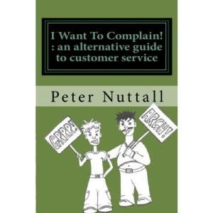 I want to complain : an alternative guide to customer service