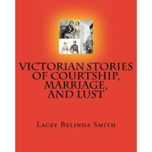Victorian Stories of Courtship, Marriage, and Lust