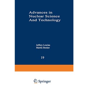 Advances in Nuclear Science and Technology: Festschrift In Honor Of Eugene P. Wigner: 19 (Advances in Nuclear Science & Technology)