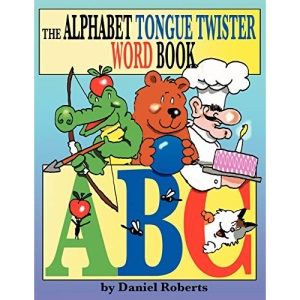 The Alphabet Tongue Twister Word Book
