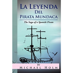 La Leyenda del Pirata Mundaca: The Saga of a Spanish Pirate