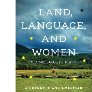 Land, Language, and Women: A Cherokee and Ame...
