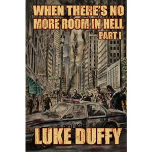 When There's No More room In Hell: A Zombie Novel: Volume 1
