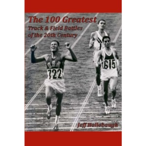 The 100 Greatest Track & Field Battles of the 20th Century