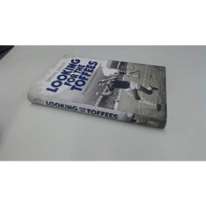 Looking for the Toffees: In Search of the Heroes of Everton