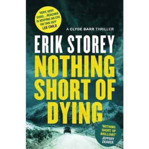 Nothing Short of Dying: A Clyde Barr Thriller (Clyde Barr 1)