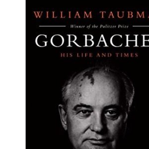 Gorbachev: His Life and Times