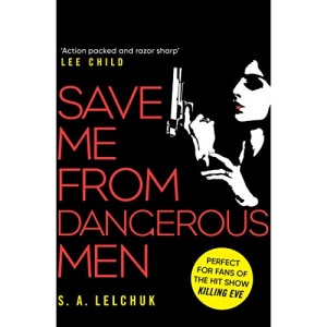 Save Me from Dangerous Men: The new Lisbeth Salander who Jack Reacher would love! A must-read for 2019