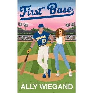 First Base: A must-have slow burn sports romance where he falls first (Chicago Heartbreakers)