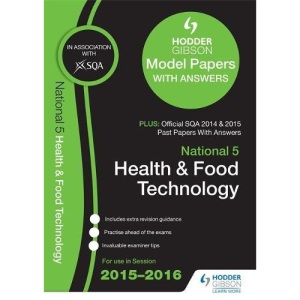 National 5 Health and Food Technology 2015/16 SQA Past and Hodder Gibson Model Papers (Sqa Specimen Paper 2014)