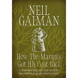 How the Marquis Got His Coat Back by Neil Gaiman (2015-10-27)