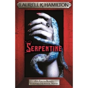 Serpentine: Anita Blake 26 (Anita Blake, Vampire Hunter, Novels)
