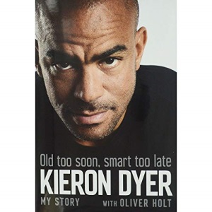 Kieron Dyer - Old Too Soon Smart Too Late