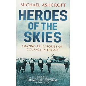 Michael Ashcroft Heroes of the Skies