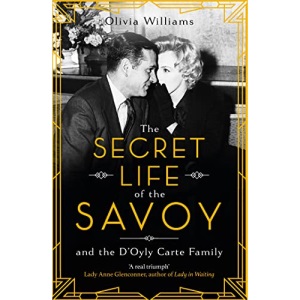 The Secret Life of the Savoy: and the D'Oyly Carte family