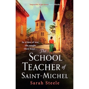 The Schoolteacher of Saint-Michel: a heartrending wartime story of courage and the power of hope