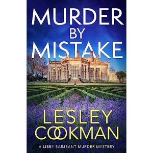 Murder by Mistake: A totally addictive cosy mystery (A Libby Sarjeant Murder Mystery Series)