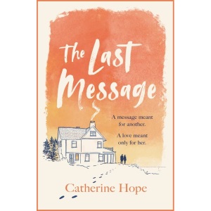 The Last Message: The breathtaking love story of the year that will grip your heart in every way . . .