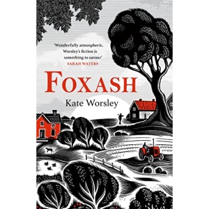 Foxash: 'A wonderfully atmospheric and deeply unsettling novel' Sarah Waters