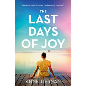 The Last Days of Joy: The bestselling novel of a simmering family secret, perfect for summer reading