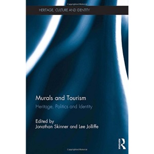 Murals and Tourism: Heritage, Politics and Identity (Heritage, Culture and Identity)