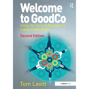 Welcome to GoodCo: Using the Tools of Business to Create Public Good