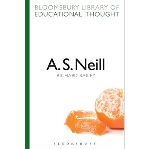 A. S. Neill (Bloomsbury Library of Educational Thought)