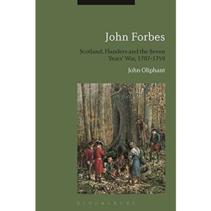 John Forbes: Scotland, Flanders and the Seven Years' War, 1707-1759