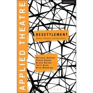 Applied Theatre: Resettlement: Drama, Refugees and Resilience