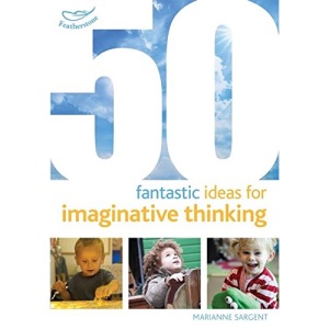 50 Fantastic Ideas for Imaginative Thinking