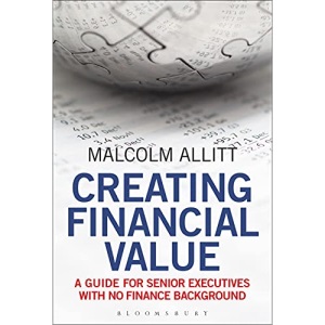 Creating Financial Value: A Guide for Senior Executives with No Finance Background
